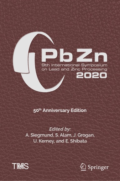 A. Siegmund, S. Alam, J. Grogan, U. Kerney, E. Shibata - PbZn 2020: 9th International Symposium on Lead and Zinc Processing, Inbunden
