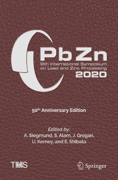 A. Siegmund, S. Alam, J. Grogan, U. Kerney, E. Shibata - PbZn 2020: 9th International Symposium on Lead and Zinc Processing, Häftad