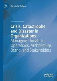bokomslag Crisis, Catastrophe, and Disaster in Organizations