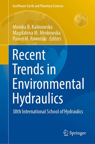 Monika B. Kalinowska, Magdalena M. Mrokowska, Paweł M. Rowiński - Recent Trends in Environmental Hydraulics, Inbunden