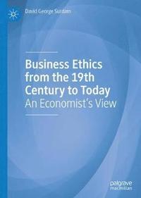 bokomslag Business Ethics from the 19th Century to Today