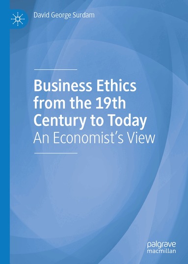 David George Surdam - Business Ethics from the 19th Century to Today, Inbunden