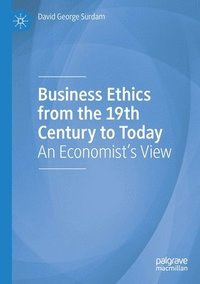 bokomslag Business Ethics from the 19th Century to Today