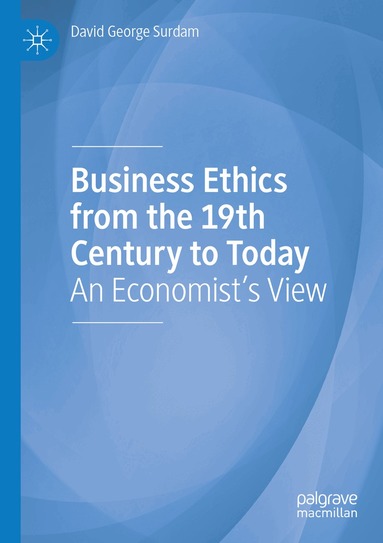 David George Surdam - Business Ethics from the 19th Century to Today, Häftad