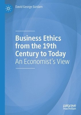 Business Ethics from the 19th Century to Today 1