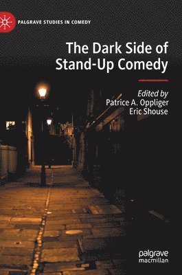 Patrice A. Oppliger, Eric Shouse - Dark Side of Stand-Up Comedy, Inbunden