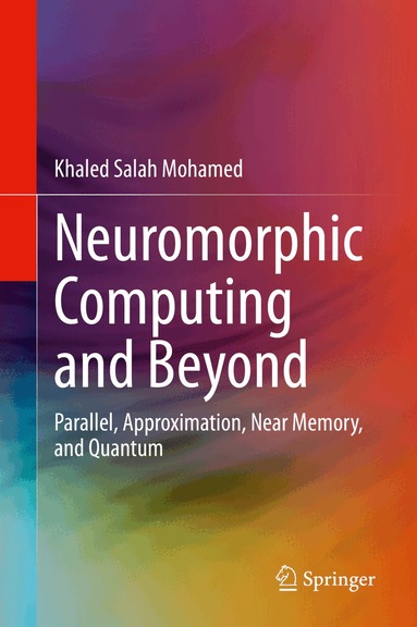 Khaled Salah Mohamed - Neuromorphic Computing and Beyond, Inbunden