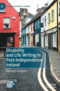 bokomslag Disability and Life Writing in Post-Independence Ireland