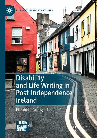 Elizabeth Grubgeld - Disability and Life Writing in Post-Independence Ireland, Häftad