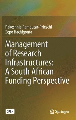 Rakeshnie Ramoutar-Prieschl, Sepo Hachigonta - Management of Research Infrastructures: A South African Funding Perspective, Inbunden