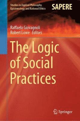 bokomslag The Logic of Social Practices