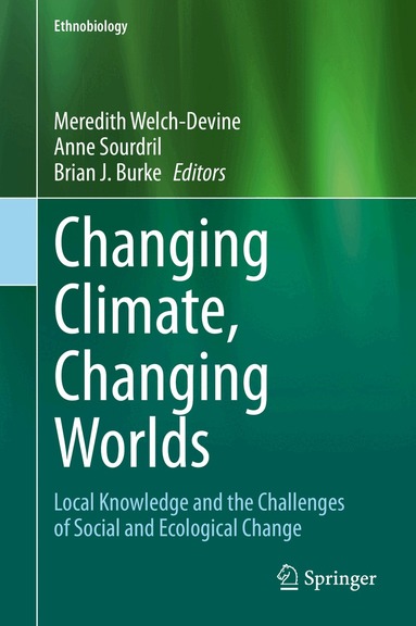 Meredith Welch-Devine, Anne Sourdril, Brian J. Burke - Changing Climate, Changing Worlds, Inbunden