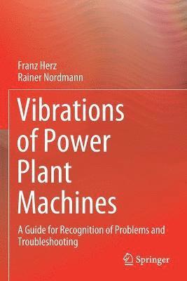 Franz Herz, Rainer Nordmann - Vibrations of Power Plant Machines, Häftad
