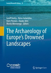 bokomslag The Archaeology of Europes Drowned Landscapes