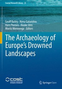 bokomslag The Archaeology of Europes Drowned Landscapes