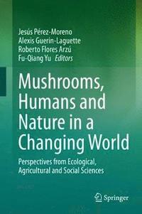 bokomslag Mushrooms, Humans and Nature in a Changing World