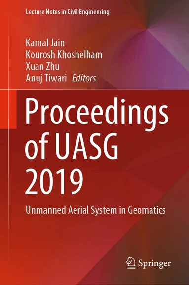 Kamal Jain, Kourosh Khoshelham, Xuan Zhu, Anuj Tiwari - Proceedings of UASG 2019, Inbunden