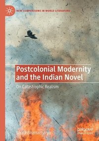 bokomslag Postcolonial Modernity and the Indian Novel