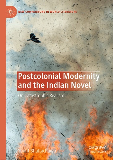 Sourit Bhattacharya - Postcolonial Modernity and the Indian Novel, Häftad