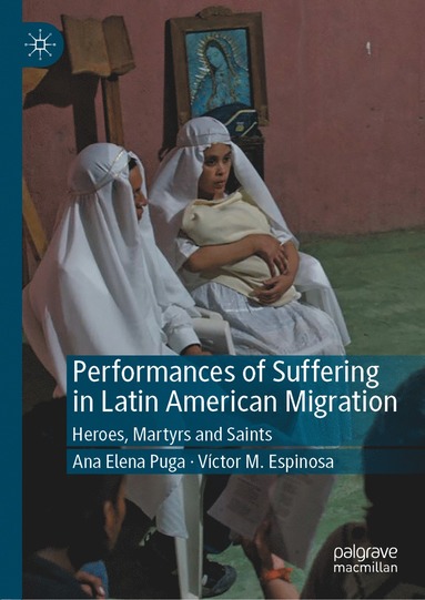 bokomslag Performances of Suffering in Latin American Migration