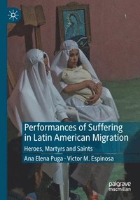 bokomslag Performances of Suffering in Latin American Migration