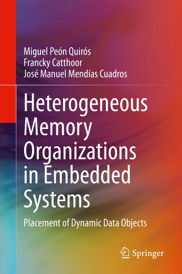 Miguel Peón Quirós, Francky Catthoor, José Manuel Mendías Cuadros, Miguel Peon Quiros, Jose Manuel Mendias Cuadros - Heterogeneous Memory Organizations in Embedded Systems, Inbunden