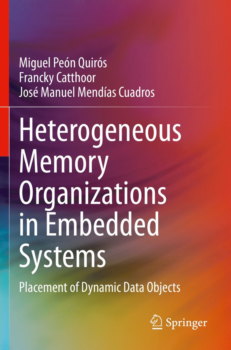 Miguel Peón Quirós, Francky Catthoor, José Manuel Mendías Cuadros, Miguel Peon Quiros, Jose Manuel Mendias Cuadros - Heterogeneous Memory Organizations in Embedded Systems, Häftad