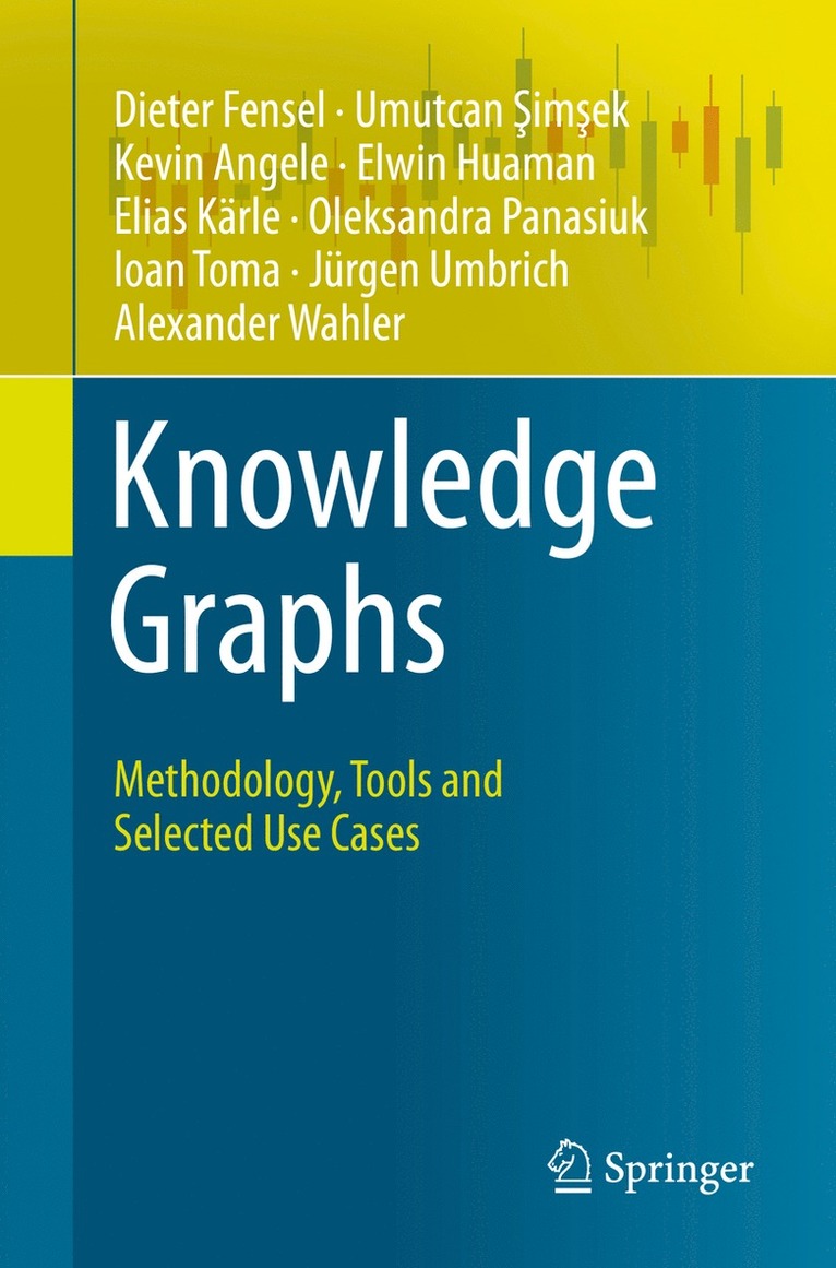 Dieter Fensel, Umutcan Şimşek, Kevin Angele, Elwin Huaman, Elias Kärle, Oleksandra Panasiuk, Ioan Toma, Jürgen Umbrich, Alexander Wahler, Umutcan Simsek, Elias Karle, Jurgen Umbrich, Umutcan &#350;im&#351;ek - Knowledge Graphs, Häftad