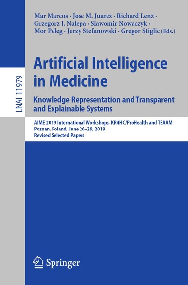 Mar Marcos, Jose M. Juarez, Richard Lenz, Grzegorz J. Nalepa, Slawomir Nowaczyk, Mor Peleg, Jerzy Stefanowski, Gregor Stiglic - Artificial Intelligence in Medicine: Knowledge Representation and Transparent and Explainable Systems, Häftad