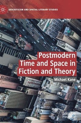 bokomslag Postmodern Time and Space in Fiction and Theory