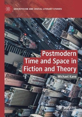 bokomslag Postmodern Time and Space in Fiction and Theory