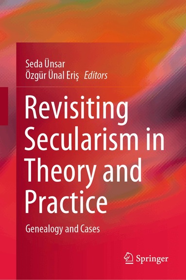 Seda Ünsar, Özgür Ünal Eriş - Revisiting Secularism in Theory and Practice, Inbunden