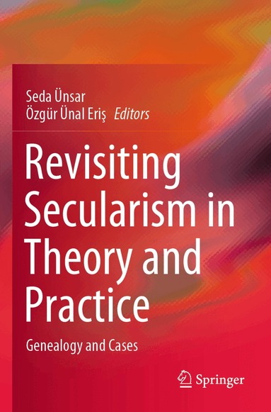 Seda Ünsar, Özgür Ünal Eriş - Revisiting Secularism in Theory and Practice, Häftad