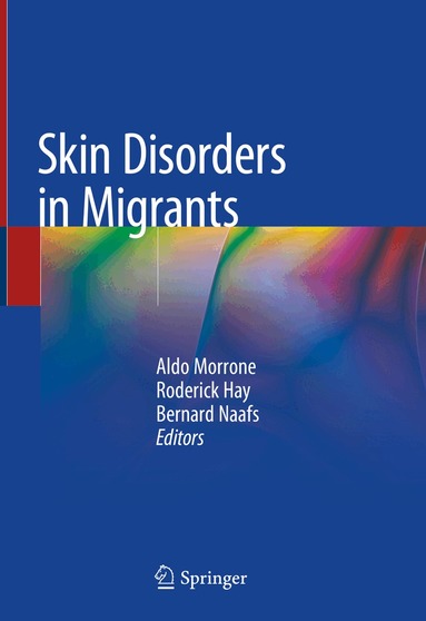 Aldo Morrone, Roderick Hay, Bernard Naafs - Skin Disorders in Migrants, Inbunden