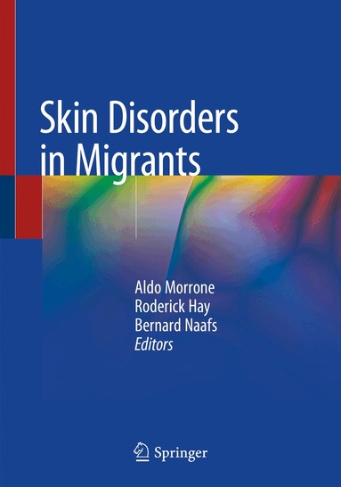 Aldo Morrone, Roderick Hay, Bernard Naafs - Skin Disorders in Migrants, Häftad
