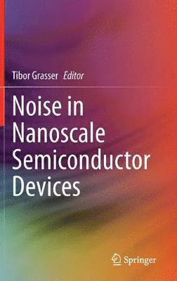 Tibor Grasser - Noise in Nanoscale Semiconductor Devices, Inbunden