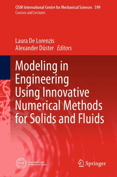 Laura De Lorenzis, Alexander Düster - Modeling in Engineering Using Innovative Numerical Methods for Solids and Fluids, Inbunden
