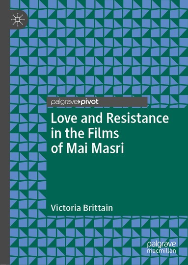 Victoria Brittain - Love and Resistance in the Films of Mai Masri, Inbunden