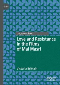 bokomslag Love and Resistance in the Films of Mai Masri