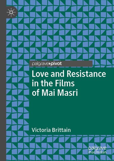 Victoria Brittain - Love and Resistance in the Films of Mai Masri, Häftad