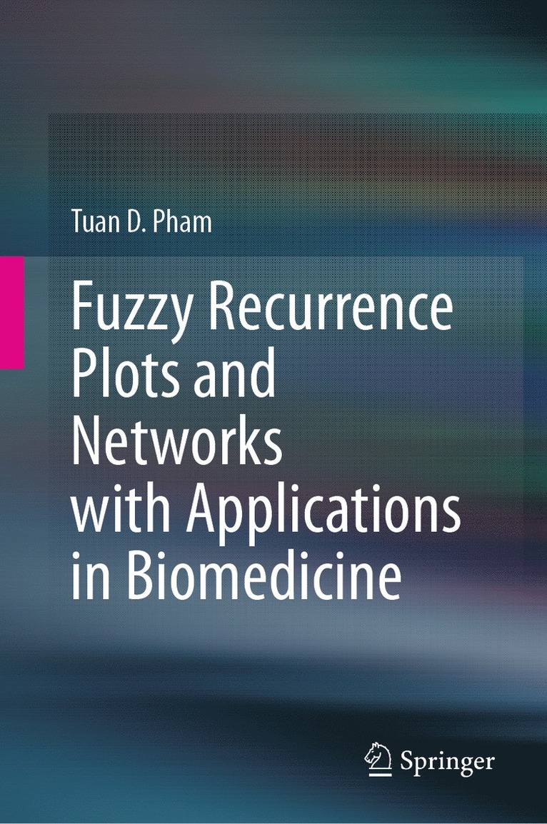 Tuan D. Pham - Fuzzy Recurrence Plots and Networks with Applications in Biomedicine, Inbunden