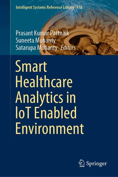 Prasant Kumar Pattnaik, Suneeta Mohanty, Satarupa Mohanty - Smart Healthcare Analytics in IoT Enabled Environment, Inbunden