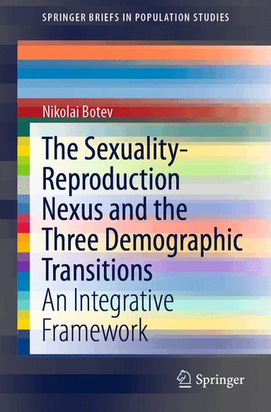 Nikolai Botev - Sexuality-Reproduction Nexus and the Three Demographic Transitions, Häftad