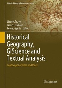 bokomslag Historical Geography, GIScience and Textual Analysis