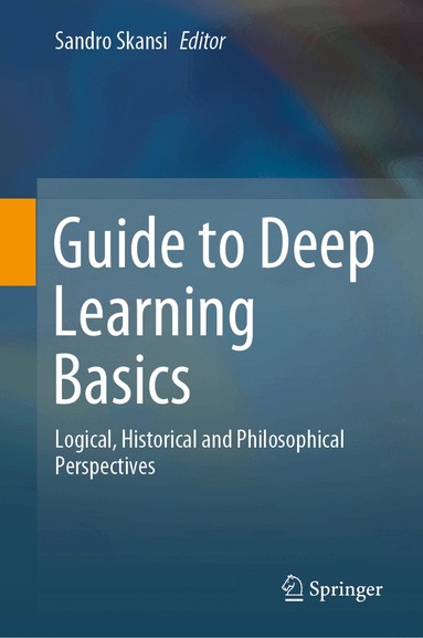 Sandro Skansi - Guide to Deep Learning Basics, Inbunden