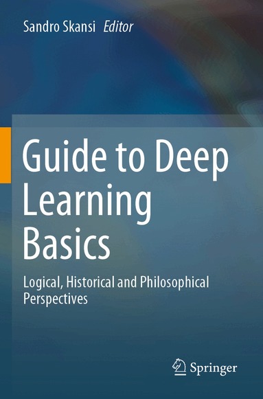 Sandro Skansi - Guide to Deep Learning Basics, Häftad