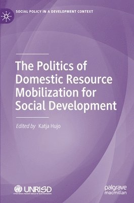 Katja Hujo - Politics of Domestic Resource Mobilization for Social Development, Inbunden