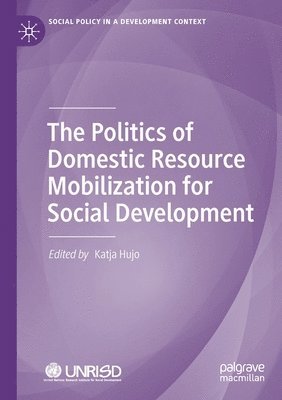 Katja Hujo - Politics of Domestic Resource Mobilization for Social Development, Häftad