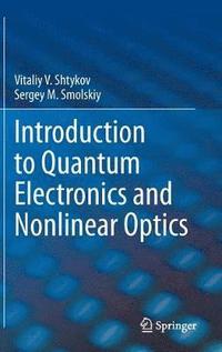 bokomslag Introduction to Quantum Electronics and Nonlinear Optics