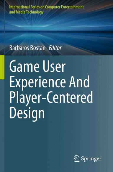 Barbaros Bostan - Game User Experience And Player-Centered Design, Häftad